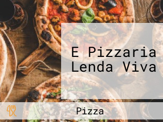 E Pizzaria Lenda Viva