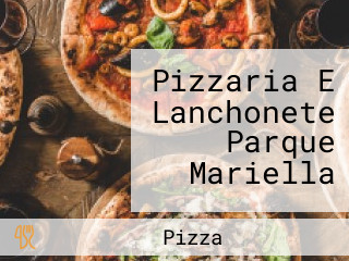 Pizzaria E Lanchonete Parque Mariella