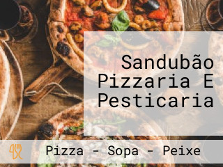 Sandubão Pizzaria E Pesticaria