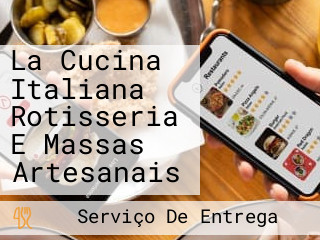 La Cucina Italiana Rotisseria E Massas Artesanais