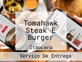Tomahawk Steak E Burger