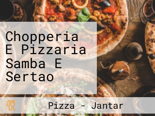 Chopperia E Pizzaria Samba E Sertao