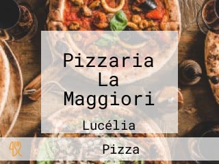 Pizzaria La Maggiori