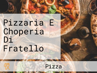 Pizzaria E Choperia Di Fratello