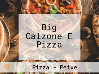 Big Calzone E Pizza