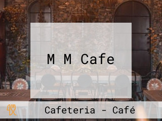 M M Cafe