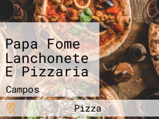 Papa Fome Lanchonete E Pizzaria