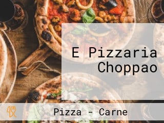 E Pizzaria Choppao