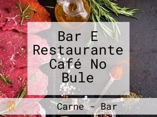 Bar E Restaurante Café No Bule