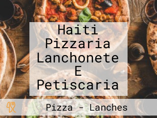 Haiti Pizzaria Lanchonete E Petiscaria