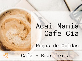 Acai Mania Cafe Cia