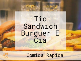 Tio Sandwich Burguer E Cia