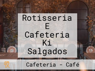 Rotisseria E Cafeteria Ki Salgados