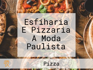 Esfiharia E Pizzaria A Moda Paulista