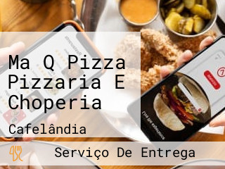 Ma Q Pizza Pizzaria E Choperia