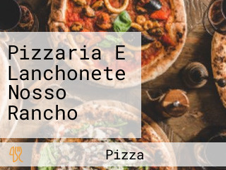 Pizzaria E Lanchonete Nosso Rancho