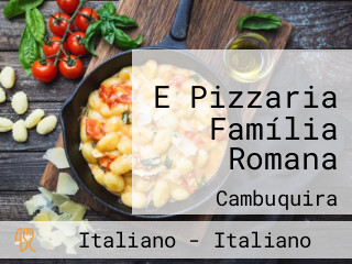 E Pizzaria Família Romana