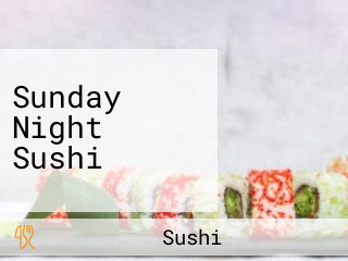 Sunday Night Sushi
