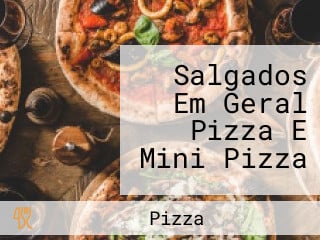 Salgados Em Geral Pizza E Mini Pizza
