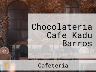 Chocolateria Cafe Kadu Barros