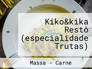 Kiko&kika Restô (especialidade Trutas)