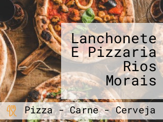 Lanchonete E Pizzaria Rios Morais
