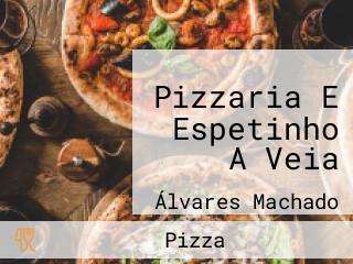 Pizzaria E Espetinho A Veia