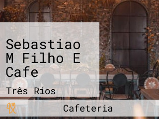 Sebastiao M Filho E Cafe