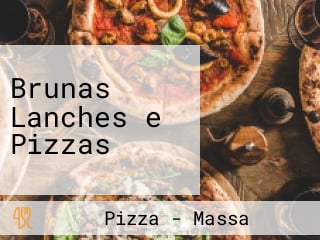 Brunas Lanches e Pizzas