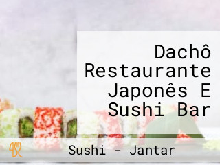 Dachô Restaurante Japonês E Sushi Bar