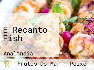 E Recanto Fish