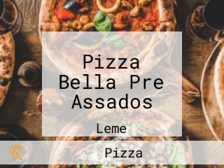 Pizza Bella Pre Assados