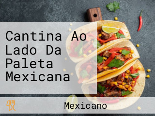 Cantina Ao Lado Da Paleta Mexicana