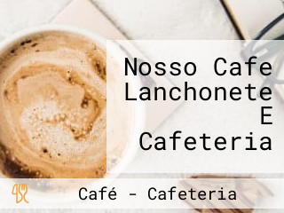 Nosso Cafe Lanchonete E Cafeteria