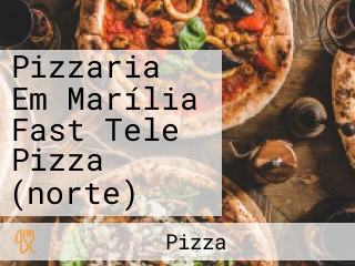 Pizzaria Em Marília Fast Tele Pizza (norte)