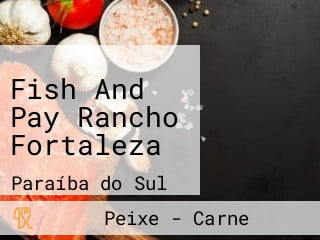 Fish And Pay Rancho Fortaleza
