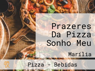 Prazeres Da Pizza Sonho Meu