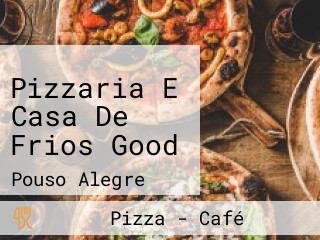 Pizzaria E Casa De Frios Good