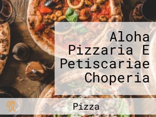 Aloha Pizzaria E Petiscariae Choperia