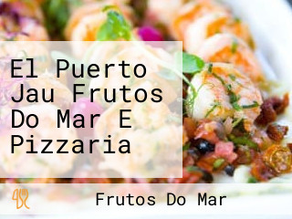 El Puerto Jau Frutos Do Mar E Pizzaria