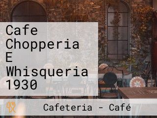 Cafe Chopperia E Whisqueria 1930