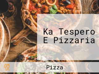 Ka Tespero E Pizzaria