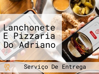 Lanchonete E Pizzaria Do Adriano