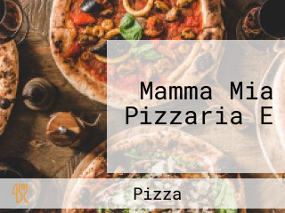 Mamma Mia Pizzaria E