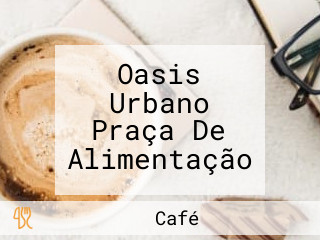 Oasis Urbano Praça De Alimentação