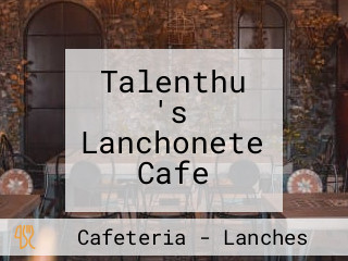 Talenthu 's Lanchonete Cafe