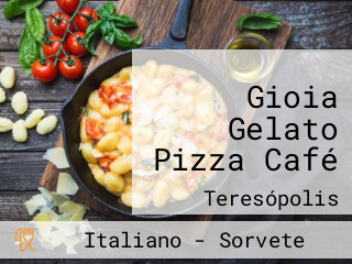 Gioia Gelato Pizza Café