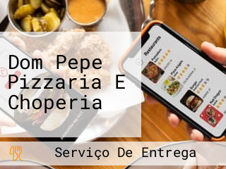 Dom Pepe Pizzaria E Choperia