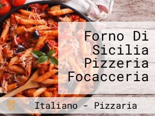 Forno Di Sicilia Pizzeria Focacceria