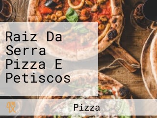 Raiz Da Serra Pizza E Petiscos